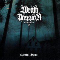 Wrath Passion - Careful Saint (2008)