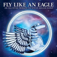 VA - Fly Like An Eagle - An All-Star Tribute To Steve Miller Band (2013)