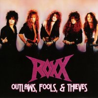 Roxx - Outlaws, Fools & Theives (2004)
