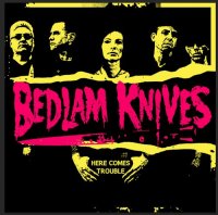 The Bedlam Knives - Here Comes Trouble (2013)