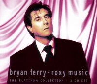 Bryan Ferry + Roxy Music - The Platinum Collection (3CD) (2004)