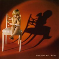 Agressiva 69 - Pure / Deus Ex Machina (1996)