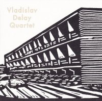 Vladislav Delay Quartet - Vladislav Delay Quartet (2011)  Lossless
