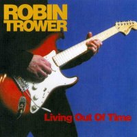 Robin Trower - Living Out Of Time (2004)