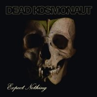 Dead Kosmonaut - Expect Nothing (2017)
