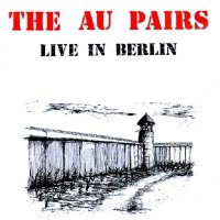 Au Pairs - Live In Berlin (1988)  Lossless