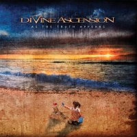 Divine Ascension - As The Truth Appears (2011)