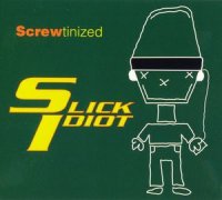Slick Idiot - Screwtinized (2004)