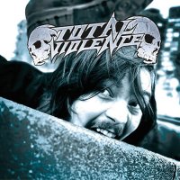 Total Violence - Violence Is The Way Of Life! (2016)