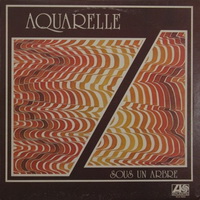 Aquarelle - Aquarelle (Aka Sous Un Arbre) (1978)