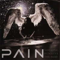 Pain - Nothing Remains The Same [Limited Edition Digipack] (2002)