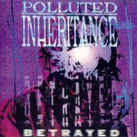 Polluted Inheritance - Betrayed (1996)