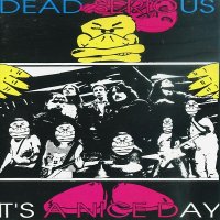Dead Serious - It\'s A Nice Day (1991)