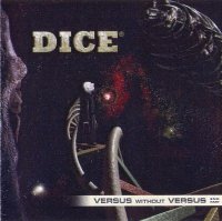 Dice - Versus Without Versus-End Part (2009)  Lossless