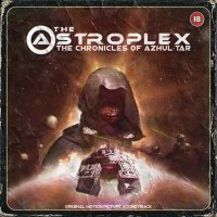 The Astroplex - The Chronicles Of Azhul\\\'tar (2016)