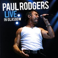 Paul Rodgers - Live In Glasgow (2007)