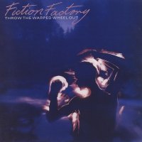 Fiction Factory - Throw The Warped Wheel Out (1984)