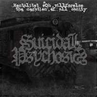 Suicidal Psychosis - Mentalitet Och Villfarelse: The Negation Of All Sanity (2016)  Lossless