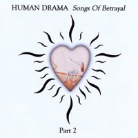 Human Drama - Songs Of Betrayal, Part 2 (1999)