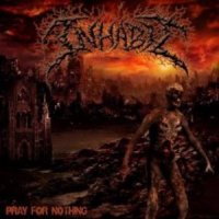 Inhabit - Pray For Nothing (2011)