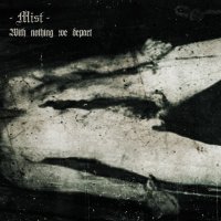 Mist - With Nothing We Depart (2016)