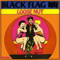 Black Flag - Loose Nut (1985)