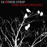 Leaether Strip - When Blood Runs Dark (MCD) (2008)