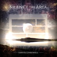 Silence The Aria - Yanyeu​|​Farewell (2015)