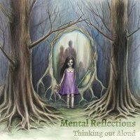 Mental Reflections - Thinking Out Aloud (2015)