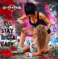 Dictator - Stay Brutal Baby (2011)