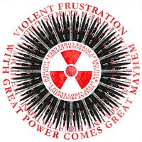 Violent Frustration - With Great Power Comes Great Mayhem (2013)