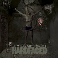 Hardfaced - Show Them What They Fear (2011)