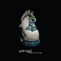 Port-Royal - Where Are You Now (2015)
