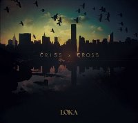 Loka - Criss X Cross (2013)