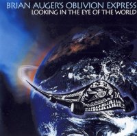 Brian Auger\'s Oblivion Express - Looking In The Eye Of The World (2007)
