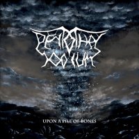 Pentothal Sodium - Upon A Pile Of Bones (2014)