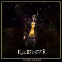 Evilbringer - Worship Evil Gods (2016)