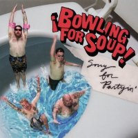 Bowling For Soup - Sorry For Partyin’ (2009)