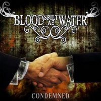 Blood Spilt As Water condemned - Condemned (2008)
