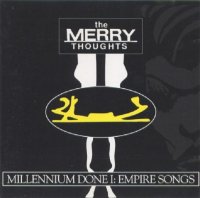 The Merry Thoughts - Millennium Done I: Empire Songs (1993)