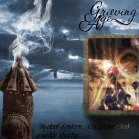 Grieving Age - in Aloof Lantern, Thy Bequeathed a Wailer Quietus... (2009)