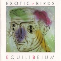 Exotic Birds - Equilibrium (Pleasureland) (1989)