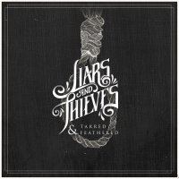 Liars & Thieves - Tarred & Feathered (2016)