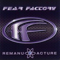 Fear Factory - Remanufacture (1997)