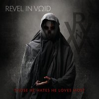 Revel In Void - Those He Hates He Loves Most (2014)