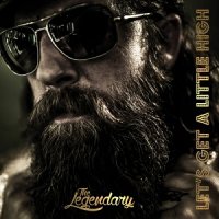 The Legendary - Let\'s Get a Little High (2017)