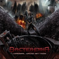 Bacteremia - Cerebral Wrong Settings (2013)