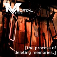 Mortal Void - The Process Of Deleting Memories (2005)