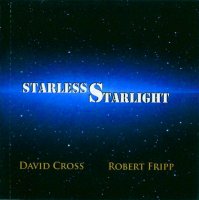 David Cross & Robert Fripp - Starless Starlight (2015)