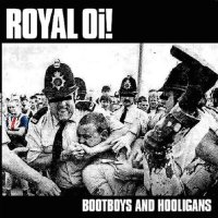Royal Oi! - Bootboys And Hooligans (2015)